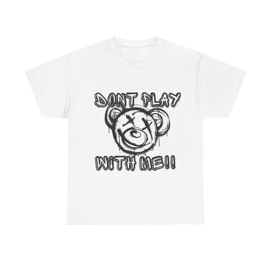 DON'T PLAY WITH ME TEE®